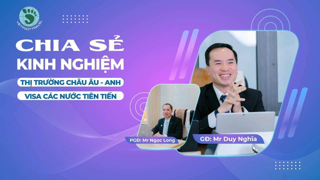 VIETFOOT TRAVEL TỔ CHỨC HỘI THẢO CHIA SẺ KINH NGHIỆM VỀ THỊ TRƯỜNG CHÂU ÂU- ANH VÀ VISA CÁC NƯỚC TIÊN TIẾN