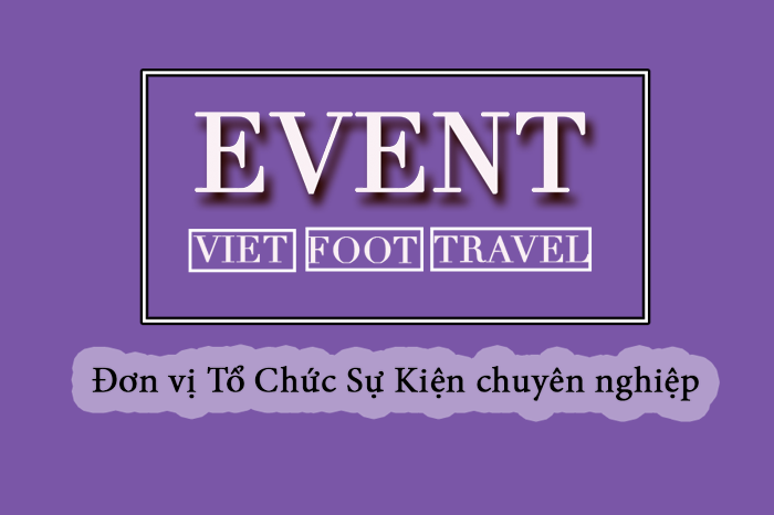 Vietfoot Travel - Đơn vị tổ chức sự kiện chuyên nghiệp