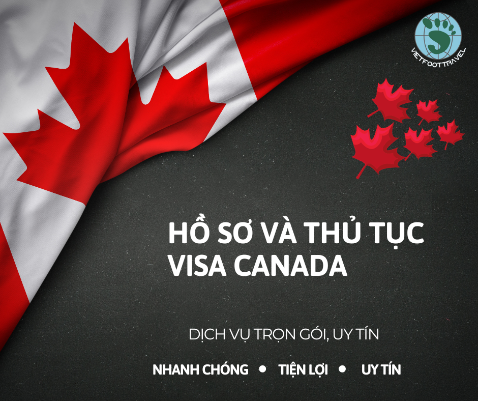 HỒ SƠ VÀ THỦ TỤC VISA CANADA