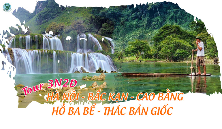 Khám Phá Non Nước Đông Bắc Đặc Sắc Hà Nội - Bắc Kạn-  Hồ Ba Bể - Cao Bằng - Bản Giốc